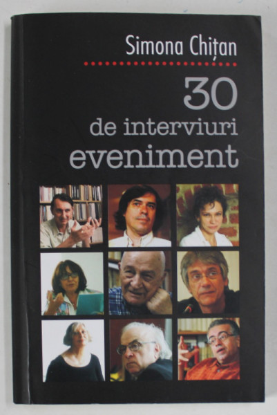 30 DE INTERVIURI EVENIMENT de SIMONA CHITAN , 2008, PREZINTA SUBLINIERI CU MARKERUL *