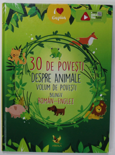 30 DE POVESTI DESPRE ANIMALE , VOLUM DE POVESTI BILINGVE ,  ROMANA - ENGLEZ , 2019