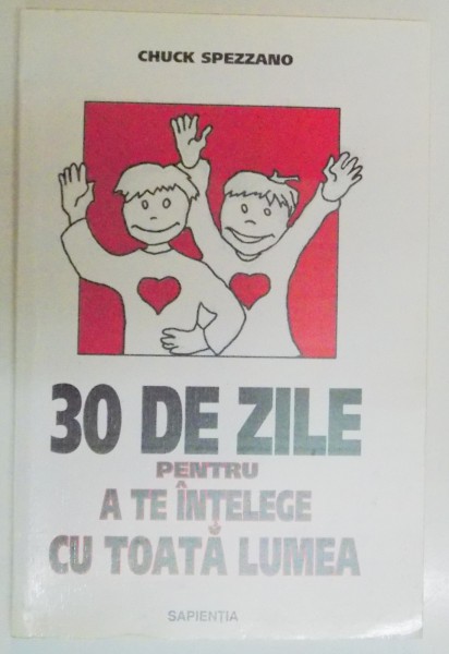 30 DE ZILE PENTRU A TE INTELEGE CU TOATA LUMEA de CHUCK SPEZZNO , 1999