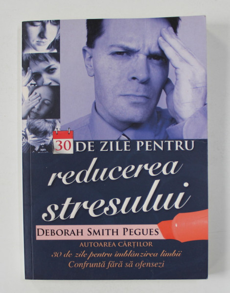 30 DE ZILE PENTRU REDUCEREA STRESULUI de DEBORAH SMITH PAGUES , 2012