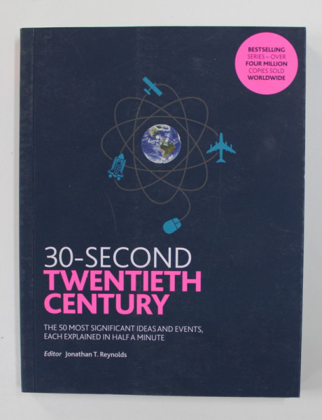 30 - SECOND TWENTIETH CENTURY - THE 50 MOST SIGNIFICANT IDEAS AND EVENTS , EACH EXPLAINED IN HALF A MINUTE , editor JONATHAN T. REYNOLDS , 2018