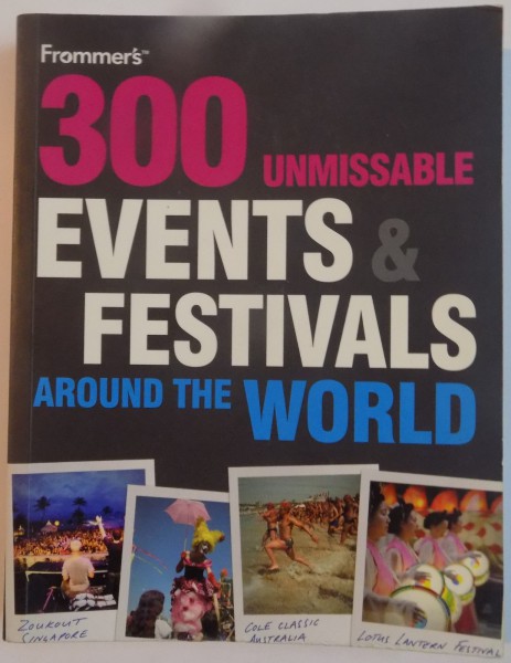 300 UNMISSABLE EVENTS &amp;amp;amp; FESTIVALS AROUND THE WORLD , 2009