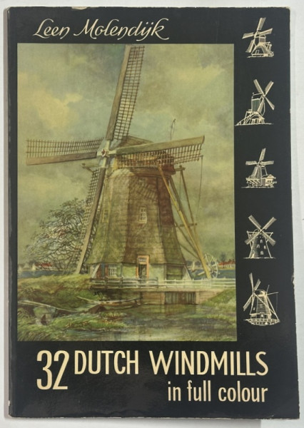 32 DUTCH WINDMILLS IN FULL COLOUR by LEEN MOLENDYK , ANII ' 60