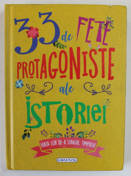 33 DE FETE PROTAGONISTE ALE ISTORIEI , VIATA LOR DE -A LUNGUL TIMPULUI  , 2020