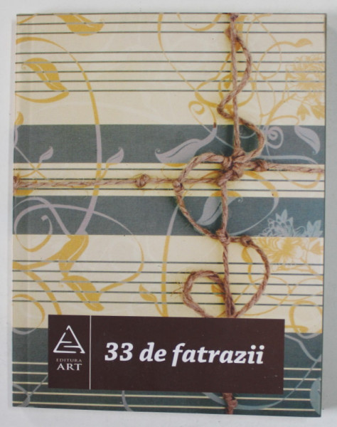 33 FATRAZII , traduse si glosate de SERBAN FOARTA , 2008