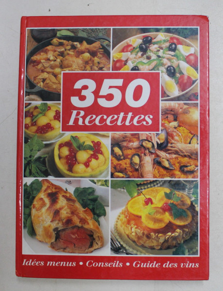 350 RECETTES  - IDEES MENUS , CONSEILS , GUIDE DES VINS , 1998