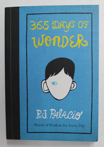 365 DAYS OF WONDR by R.J. PALACIO - WORDS OF WISDOM FOR EVERY DAY , 2019