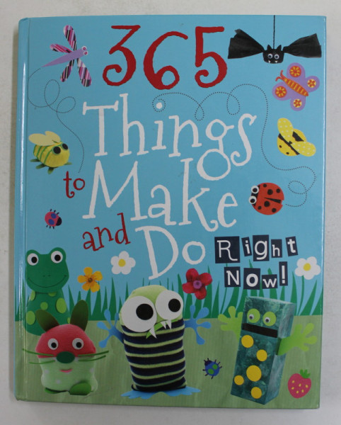 365 THINGS TO MAKE AND DO RIGHT NOW ! by SUSAN HUNTER - JONES and KATY RHODES , 2012