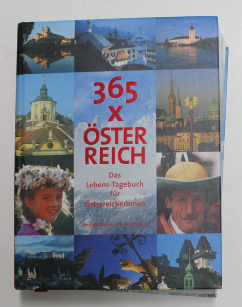 365 X OSTERREICH - DAS LEBENS - TAGEBUCH FUR OSTERREICHERLNNEN von CHRISTIAN BRANDSTATTER und LOIS LAMMERHUBER , 2003