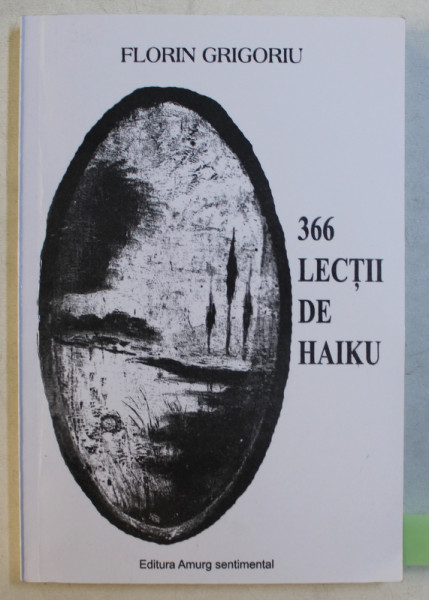 366 LECTII DE HAIKU de FLORIN GRIGORIU , 2009