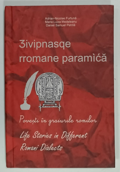 3IVIPNASQE RROMANE PARAMICA - POVESTI IN GRAIURILE ROMILOR , LIFE STORIES IN DIFFERENT ROMANI DIALECTS de ADRIAN - NICOLAE FURTUNA ...DANIEL SAMUEL PETRILA , 2016 , LIPSA CD *
