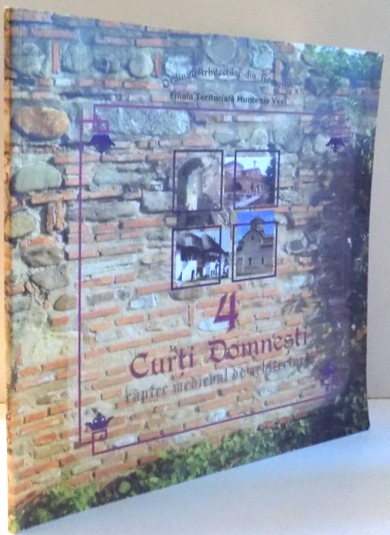 4 CURTI DOMNESTI, CANTEC MEDIEVAL DE ARHITECTURA de DANIELA RADU , 2009