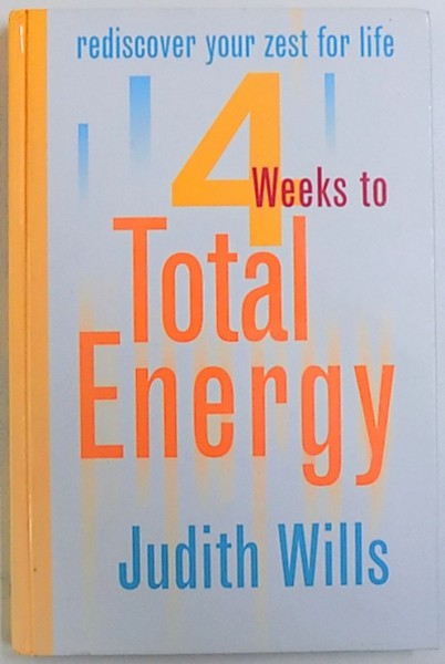 4 WEEKS TO TOTAL ENERGY by JUDITH WILLS , photography by SANDRA LOUSADA , 2000
