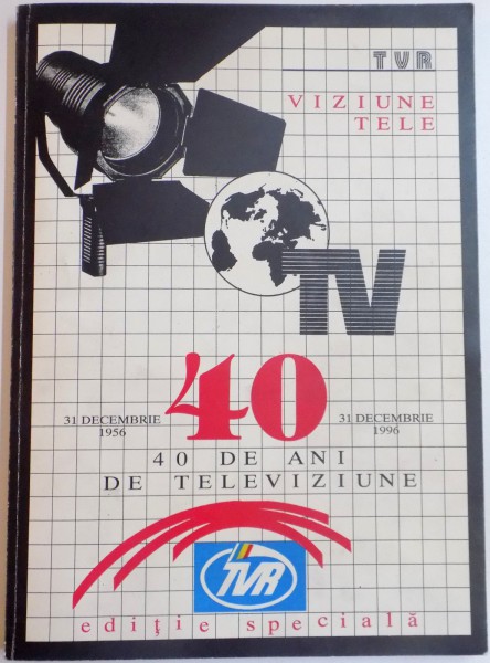 40 DE ANI DE TELEVIZIUNE , 125 DE TELEASTI DESPRE EI INSISI DESPRE TELEVIZIUNEA ROMANA , 1996