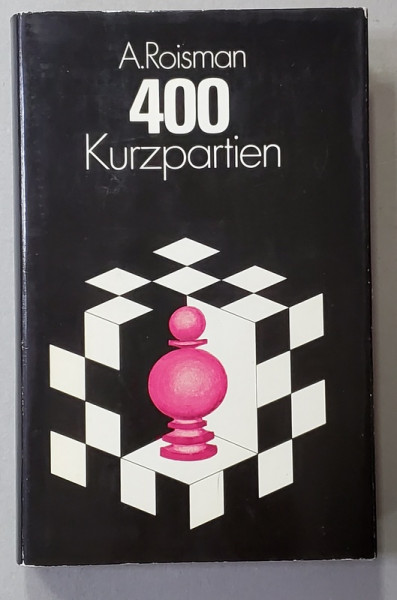 400 KURZPARTIEN von A. ROISMAN - 400 DE PARTIDE SCURTE , 1982