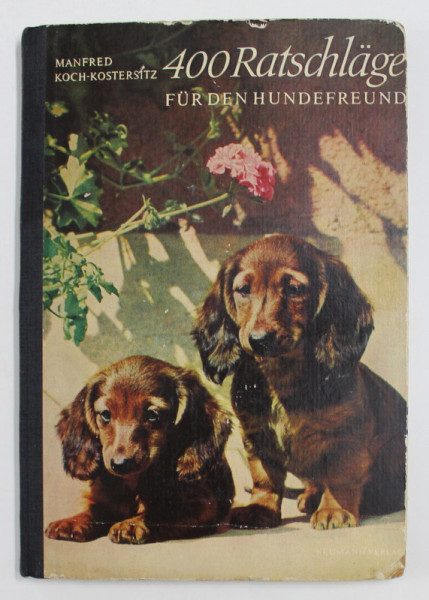 400 RATSCHLAGE FUR DEN HUNDENFREUND  ( 400 DE SFATURI PENTRU PRIETENII CAINILOR ) von MANFRED KOCH- KOSTERSITZ , ZEICHNUNGEN von HANS PREUSSE , 1965