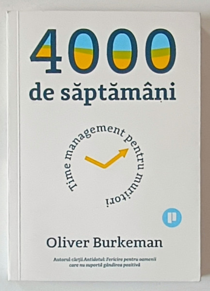 4000 DE SAPTAMANI , TIME MANAGEMENT PENTRU MURITORI de OLIVER  BURKEMAN , 2022