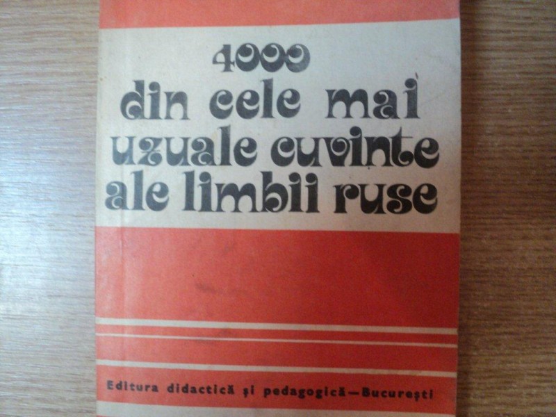 4000 DIN CELE MAI UZUALE CUVINTE ALE LIMBII RUSE de N. M. SANSKI , Z. P. DAUNENE , L. V. SUDAVICENE ... , Bucuresti 1981