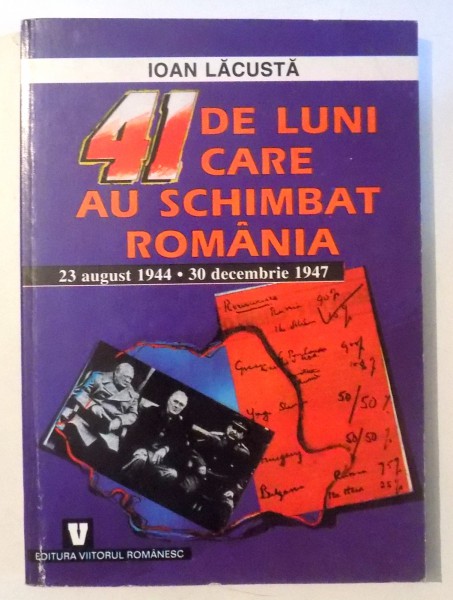 41 DE LUNI CARE AU SCHIMBAT ROMANIA de IOAN LACUSTA , 1999