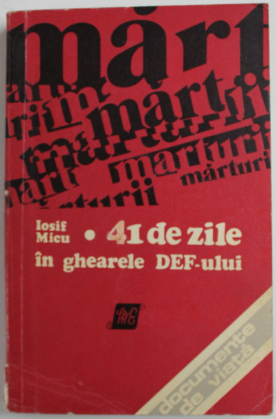 41 DE ZILE IN GHEARELE DEF - ULUI de IOSIF MICU , 1974
