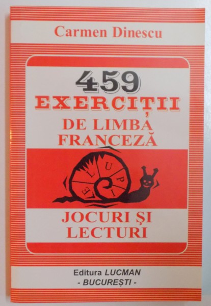 459 EXERCITII DE LIMBA FRANCEZA , JOCURI SI LECTURI de CARMEN DINESCU