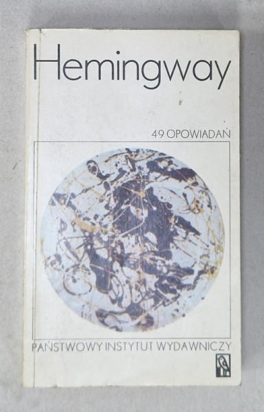 49 OPOWIADAN  ( 49 DE POVESTIRI ) ERNEST HEMINGWAY , TEXT IN LIMBA POLONEZA , 1965