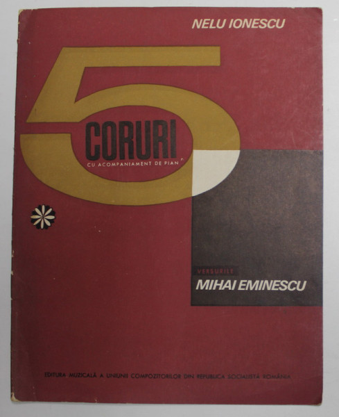 5 CORURI CU ACOMPANIAMENT DE PIAN de NELU IONESCU , versuri de MIHAI EMINESCU , 1965 , PARTITURI
