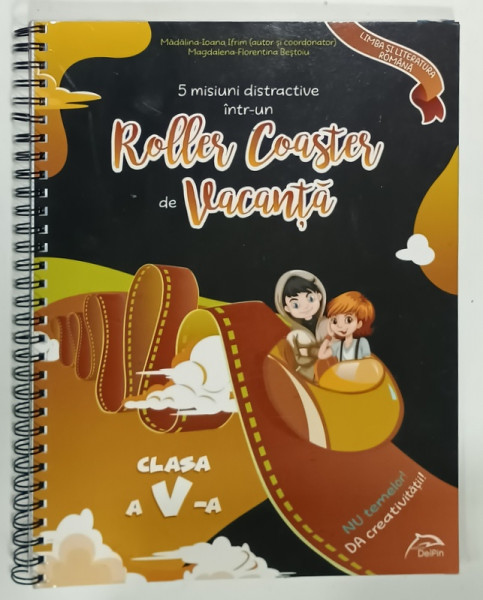 5 MISIUNI DISTRACTIVE INTR- UN ROLLER COASTER DE VACANTA , LIMBA SI LITERATURA  ROMANA , CLASA   A V -A , coordonator MADALINA - IOANA IFRIM ...MAGDALENA - FLORENTINA  BESTOIU , 2019