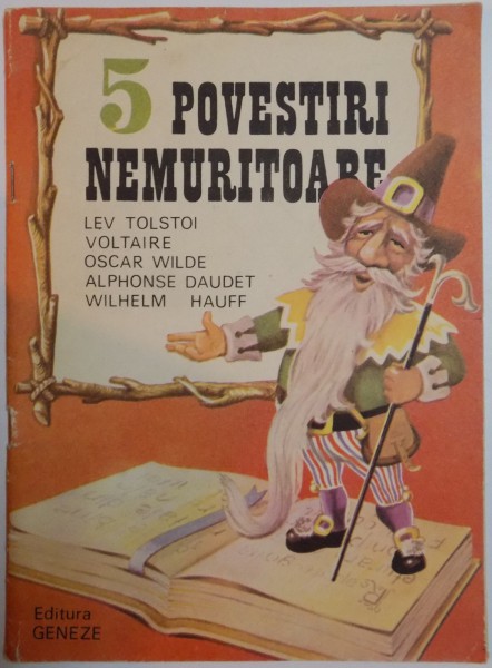 5 POVESTI NEMURITOARE de LEV TOLSTOI , VOLTAIRE , OSCAR WILDE , ALPHONSE DAUDET , WILHELM HAUFF , GRAFICA : ILIE FLORIN