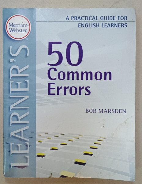 50 COMMON ERRORS by BOB MARDSEN , A PRACTICAL GUIDE FOR ENGLISH LEARNERS , 2008 , PREZINTA HALOURI DE APA *