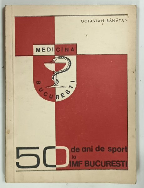 50 DE ANI DE SPORT LA IMF BUCURESTI de OCTAVIAN BANATAN, 1970