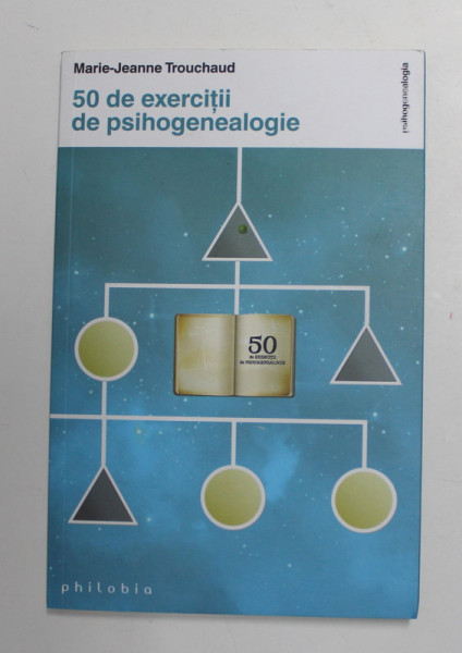 50 DE EXERCITII DE PSIHOGENEALOGIE de MARIE - JEANNE TROUCHARD , 2016