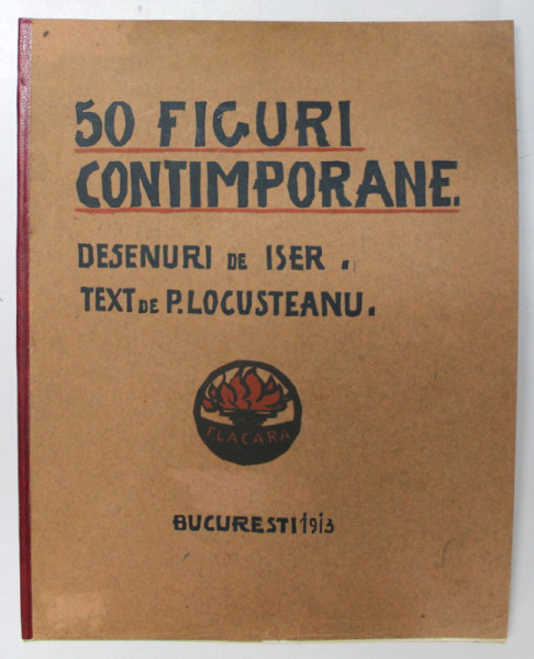 50 FIGURI CONTIMPORANE , DESENURI de ISER , TEXT de P. LOCUSTEANU , 1913 , PREZINTA PETE SI URME DE UZURA *