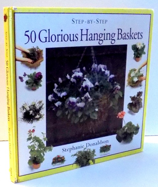 50 GLORIOUS HANGING BASKETS by STEPHANIE DONALDSON