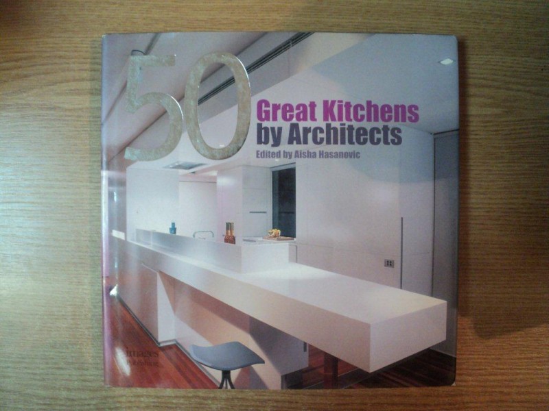 50 GREAT KITCHENS BY ARCHITECTS by AISHA HASANOVIC