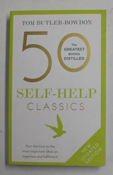 50 SELF - HELP CLASSICS - YOUR SHORTCUT TO THE MOST IMPORTANT IDEAS ON HAPPINESS AND FULFILMENT by TOM BUTLER - BOWDON , 2017