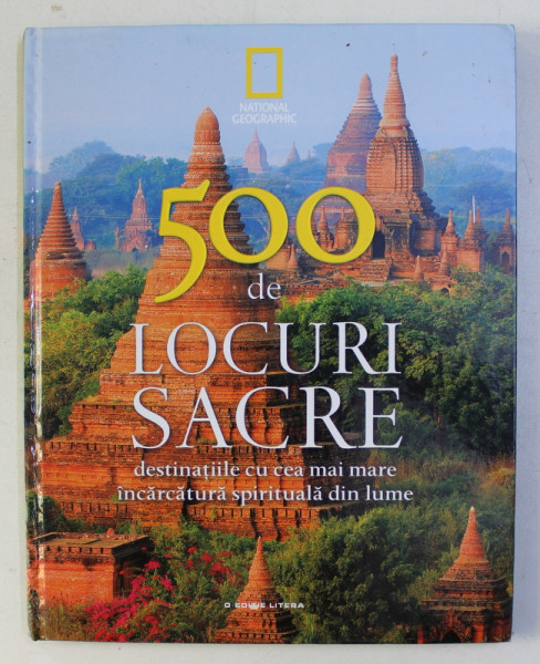 500 DE LOCURI SACRE - DESTINATIILE CU CEA MAI MARE INCARCATURA SPIRITUALA DIN LUME , 2017