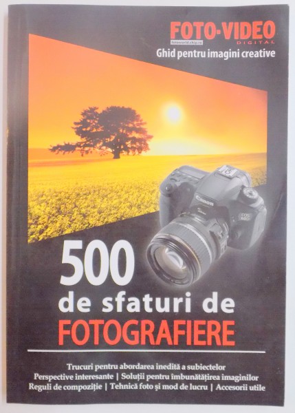 500 DE SFATURI DE FOTOGRAFIERE . GHID PENTRU IMAGINI CREATIVE