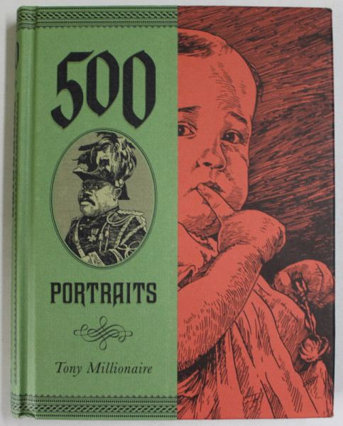 500 PORTRAITS by TONY MILLIONAIRE , 2011