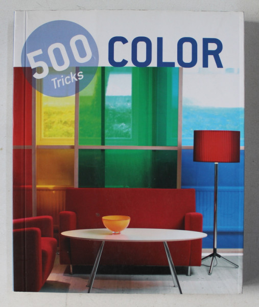 500 TRICKS : COLOR / 500 TIPPS : FARBE / 500 TIPS : KLEUR , 2011