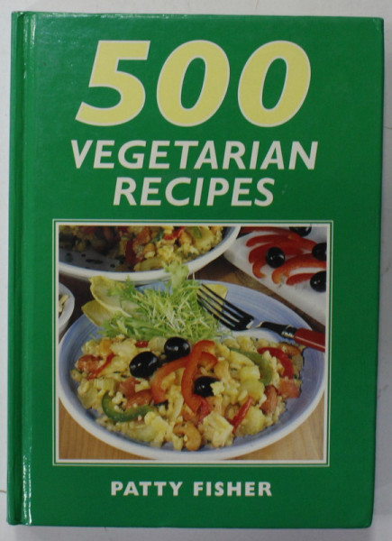 500 VEGETARIAN RECIPES by PATTY FISHER , 1995