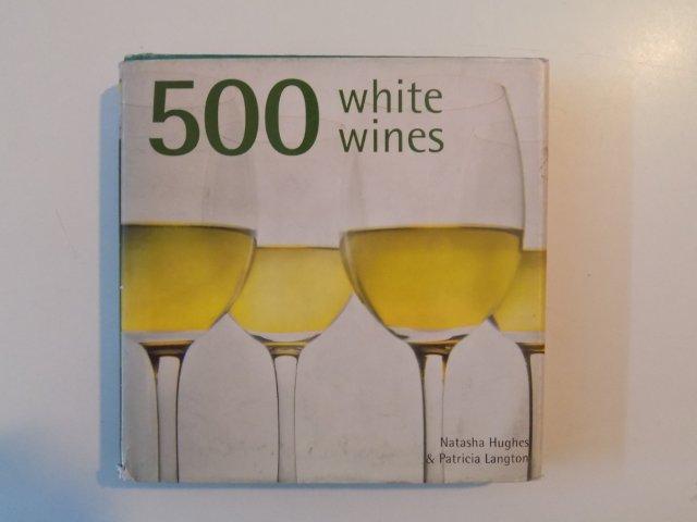 500 WHITE WINES de NATASHA HUGHES&PATRICIA LANGTON 2009