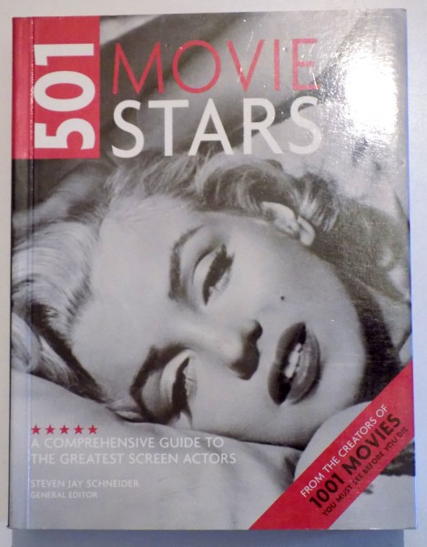 501 MOVIE STARS - A COMPREHENSIVE GUIDE TO THE GREATEST SCREEN ACTORS by STEVEN JAY SCHNEIDER, 2007