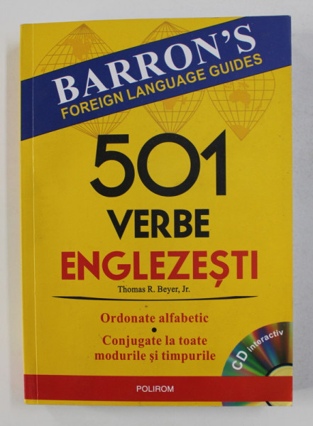 501 VERBE ENGLEZESTI de THOMAS R. BEYER , JR. - ORDONATE ALFABETIC - CONJUGATE LA TOATE MODURILE SI TIMPURILE , 2008 , LIPSA CD*