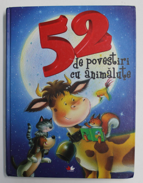 52 DE POVESTIRI CU ANIMALUTE , AUTORI DIVERSI , ilustratii de LALI VILLANOVA , 2011