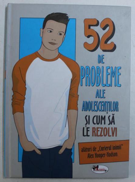 52 DE PROBLEME ALE ADOLESCENTILOR SI CUM SA LE REZOLVI de ALEX HOOPER - HODSON , 2018