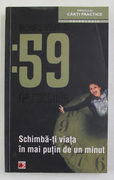 59 DE SECUNDE , SCHIMBA - TI VIATA IN MAI PUTIN DE UN MINUT de RICHARD WISEMAN , 2012