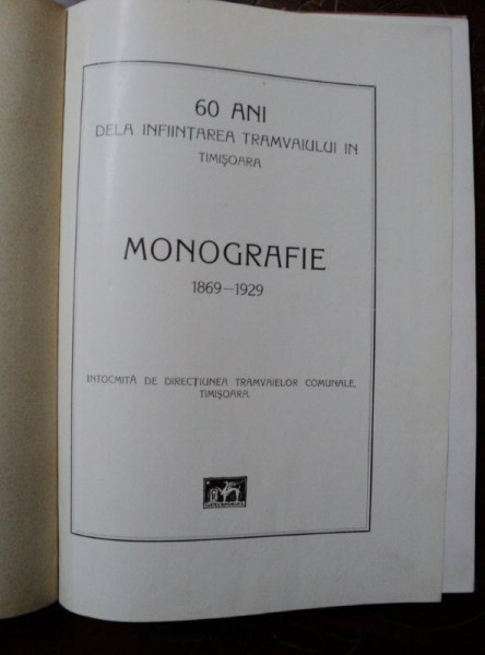 60 DE ANI DE LA INFIINTAREA TRAMVAILULUI IN TIMISOARA, MONOGRAFIE 1869 - 1829