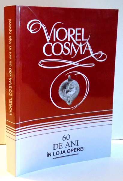 60 DE ANI IN LOJA OPEREI de VIOREL COSMA , 2007