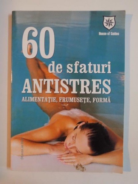 60 DE SFATURI ANTISTRES , ALMENTATIE , FRUMUSETE , FORMA 2007